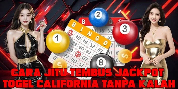 Cara Jitu Tembus Jackpot Togel California Tanpa Kalah