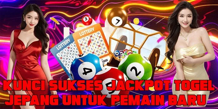 Kunci Sukses Jackpot Togel Jepang Untuk Pemain Baru