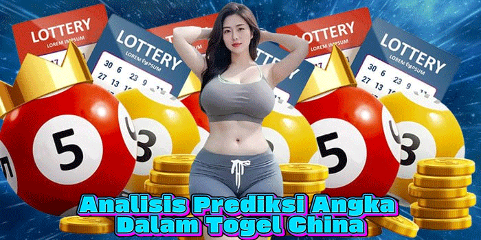 Analisis Prediksi Angka Dalam Togel China