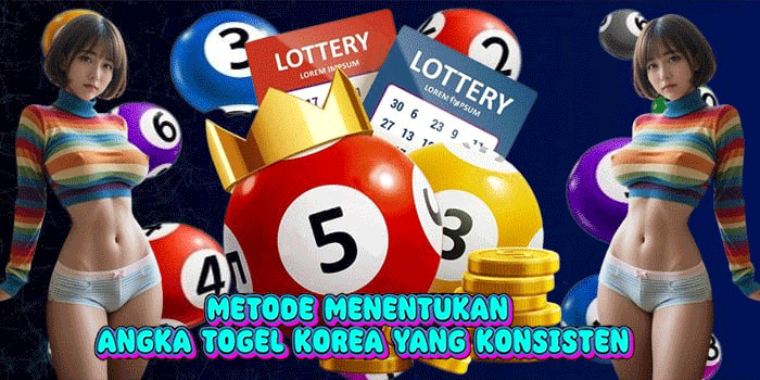 Metode Menentukan Angka Togel Korea Yang Konsisten